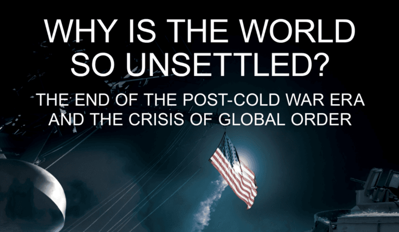 Why Is the World So Unsettled?